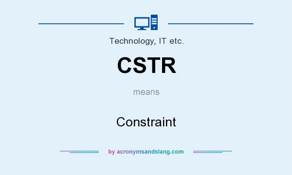 What does CSTR mean? It stands for Constraint