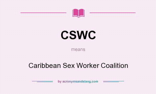 What does CSWC mean? It stands for Caribbean Sex Worker Coalition