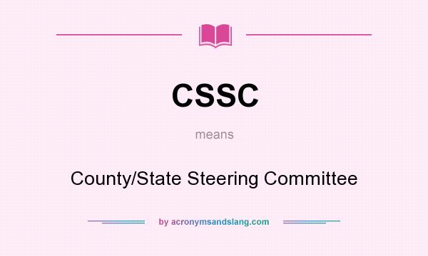 What does CSSC mean? It stands for County/State Steering Committee