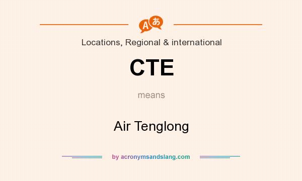 What does CTE mean? It stands for Air Tenglong