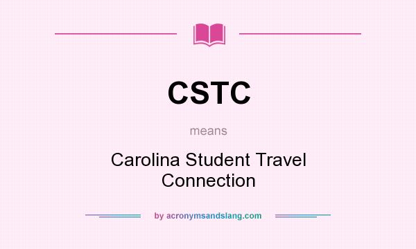 What does CSTC mean? It stands for Carolina Student Travel Connection