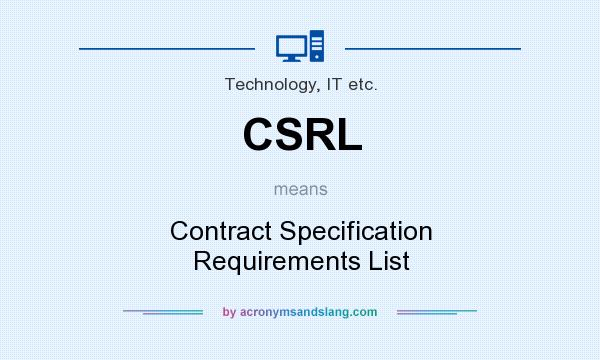 What does CSRL mean? It stands for Contract Specification Requirements List