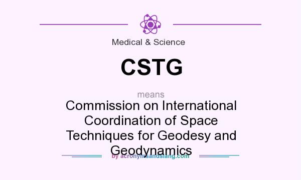 What does CSTG mean? It stands for Commission on International Coordination of Space Techniques for Geodesy and Geodynamics