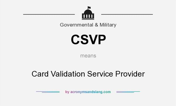 What does CSVP mean? It stands for Card Validation Service Provider