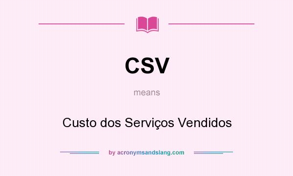 What does CSV mean? It stands for Custo dos Serviços Vendidos