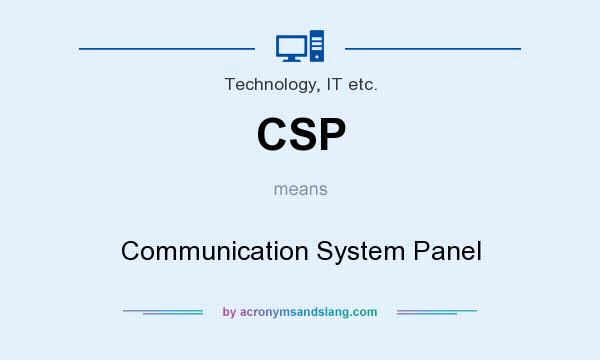 What does CSP mean? It stands for Communication System Panel