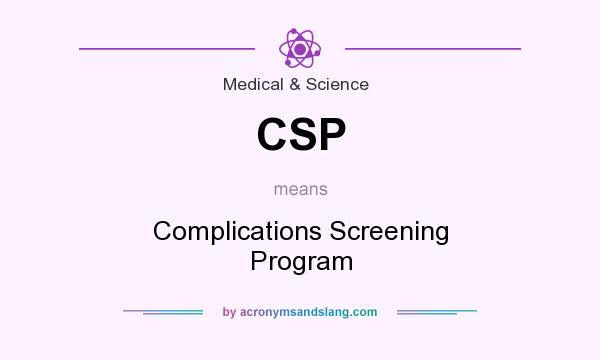 What does CSP mean? It stands for Complications Screening Program