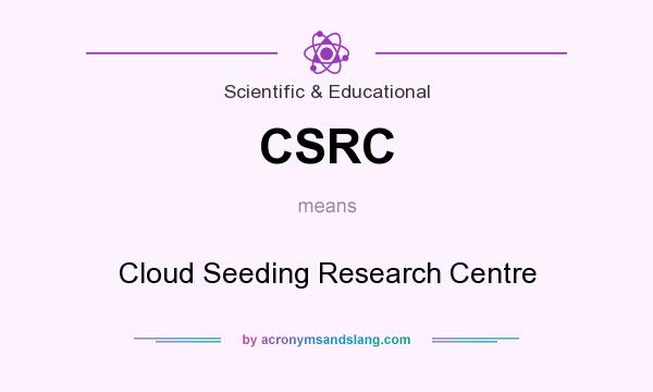 What does CSRC mean? It stands for Cloud Seeding Research Centre