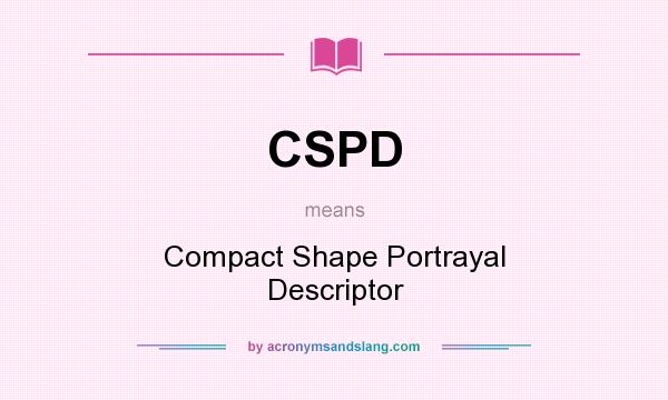 What does CSPD mean? It stands for Compact Shape Portrayal Descriptor