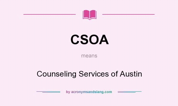 What does CSOA mean? It stands for Counseling Services of Austin