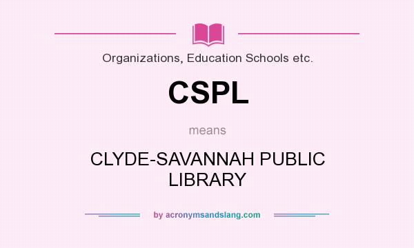 What does CSPL mean? It stands for CLYDE-SAVANNAH PUBLIC LIBRARY