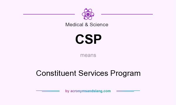 What does CSP mean? It stands for Constituent Services Program