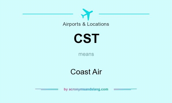 What does CST mean? It stands for Coast Air