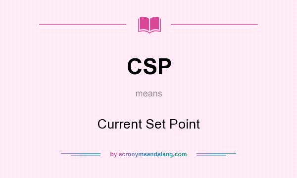 What does CSP mean? It stands for Current Set Point