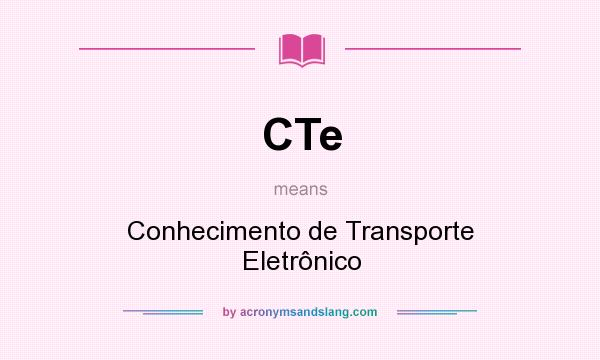 What does CTe mean? It stands for Conhecimento de Transporte Eletrônico