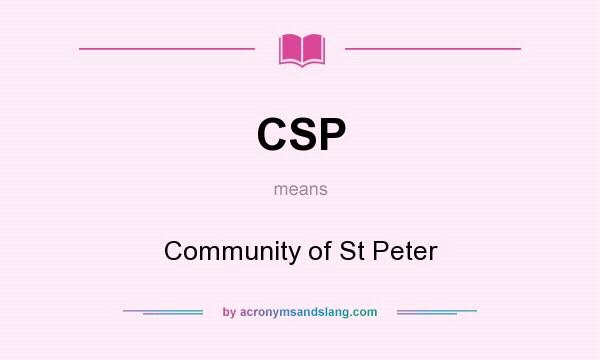 What does CSP mean? It stands for Community of St Peter