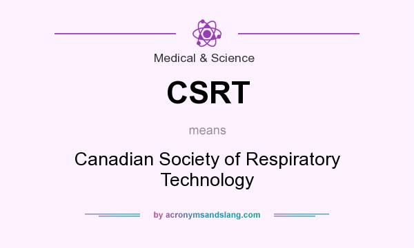 What does CSRT mean? It stands for Canadian Society of Respiratory Technology