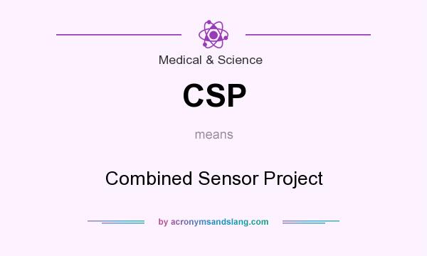 What does CSP mean? It stands for Combined Sensor Project