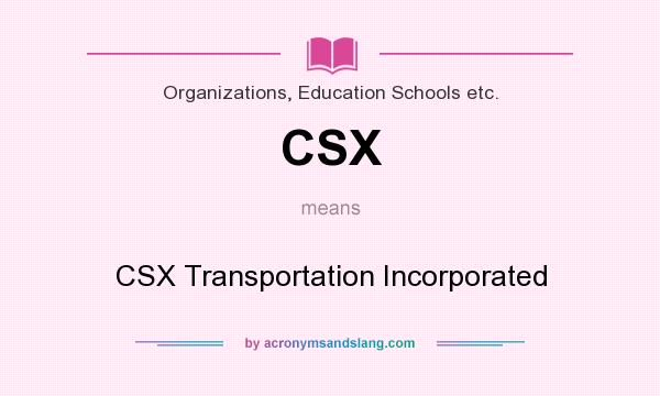 What does CSX mean? It stands for CSX Transportation Incorporated