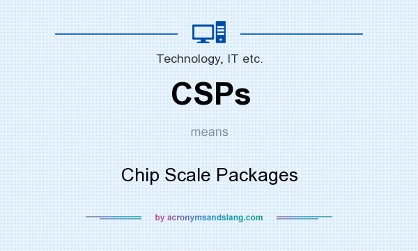 What does CSPs mean? It stands for Chip Scale Packages
