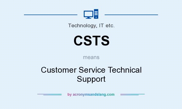 What does CSTS mean? It stands for Customer Service Technical Support