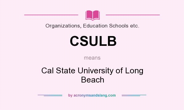 What does CSULB mean? It stands for Cal State University of Long Beach