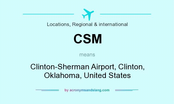 What does CSM mean? It stands for Clinton-Sherman Airport, Clinton, Oklahoma, United States