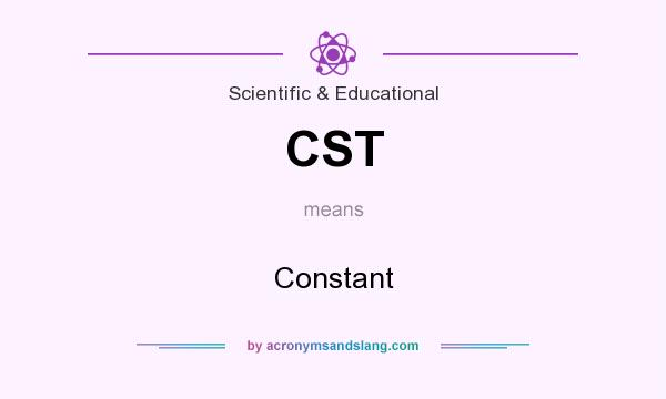 What does CST mean? It stands for Constant
