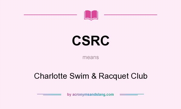 What does CSRC mean? It stands for Charlotte Swim & Racquet Club