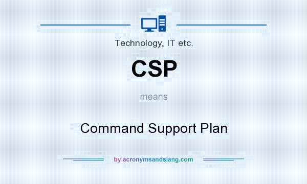 What does CSP mean? It stands for Command Support Plan