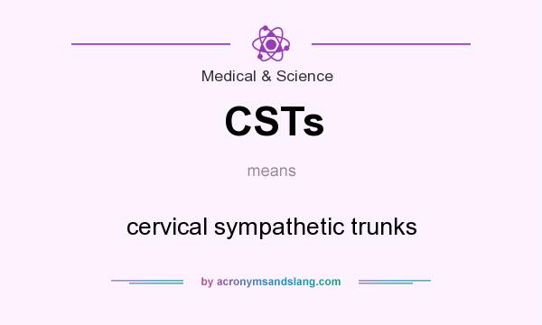 What does CSTs mean? It stands for cervical sympathetic trunks