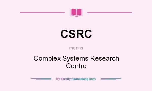 What does CSRC mean? It stands for Complex Systems Research Centre