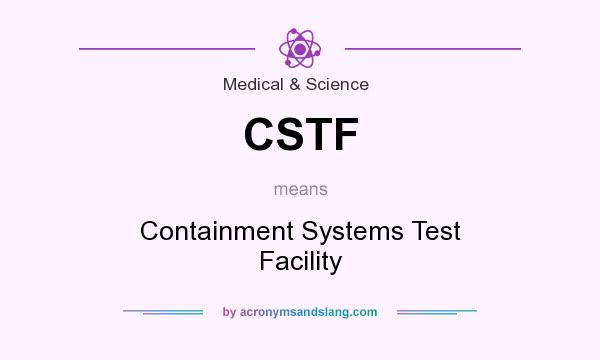 What does CSTF mean? It stands for Containment Systems Test Facility
