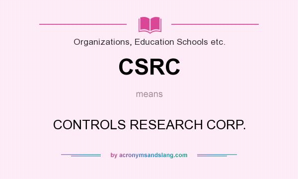What does CSRC mean? It stands for CONTROLS RESEARCH CORP.