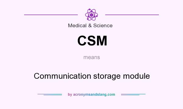 What does CSM mean? It stands for Communication storage module