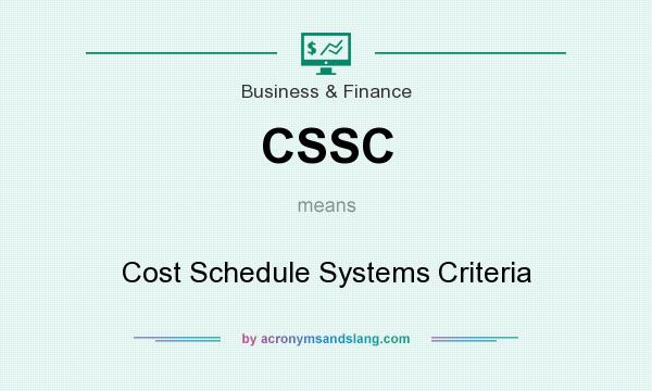 What does CSSC mean? It stands for Cost Schedule Systems Criteria