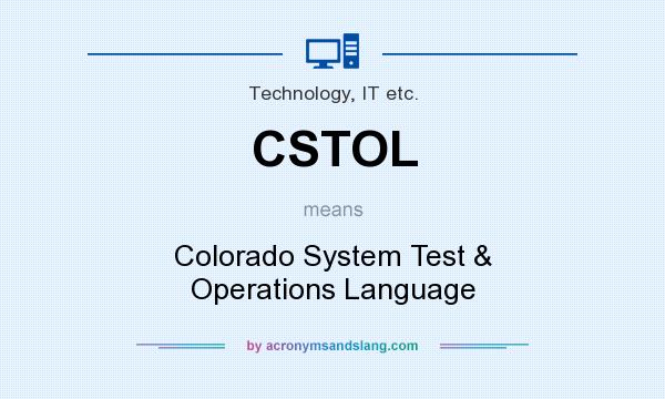 What does CSTOL mean? It stands for Colorado System Test & Operations Language