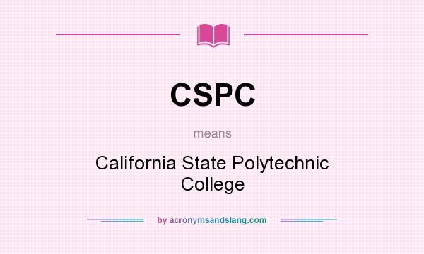 What does CSPC mean? It stands for California State Polytechnic College