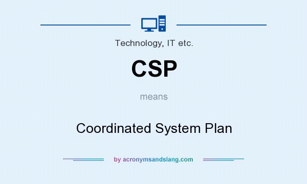 What does CSP mean? It stands for Coordinated System Plan
