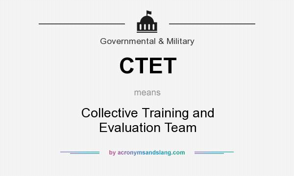 What does CTET mean? It stands for Collective Training and Evaluation Team