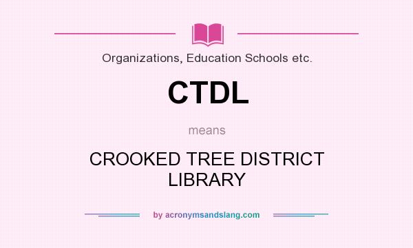 What does CTDL mean? It stands for CROOKED TREE DISTRICT LIBRARY