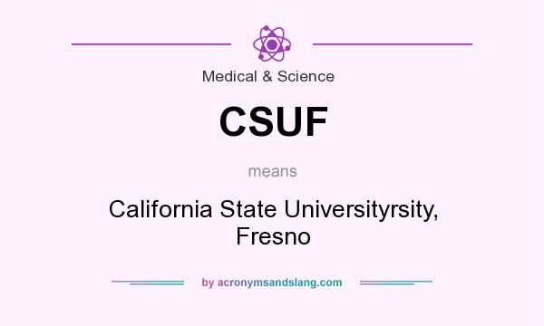 What does CSUF mean? It stands for California State Universityrsity, Fresno