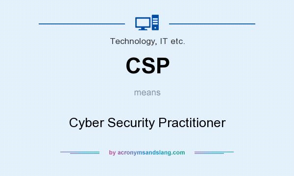 What does CSP mean? It stands for Cyber Security Practitioner