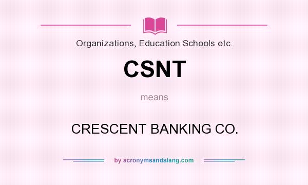 What does CSNT mean? It stands for CRESCENT BANKING CO.