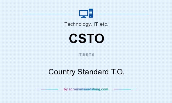 What does CSTO mean? It stands for Country Standard T.O.