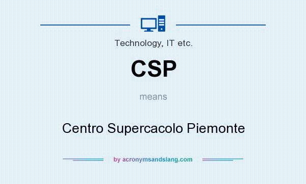 What does CSP mean? It stands for Centro Supercacolo Piemonte