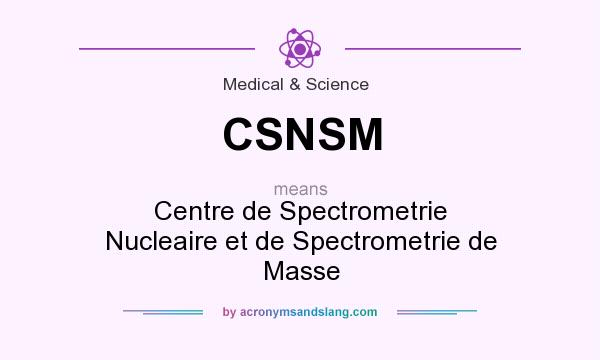 What does CSNSM mean? It stands for Centre de Spectrometrie Nucleaire et de Spectrometrie de Masse