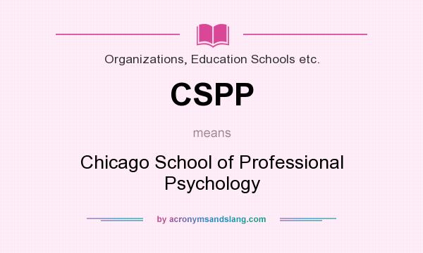 What does CSPP mean? It stands for Chicago School of Professional Psychology