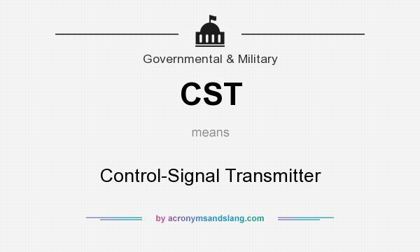 What does CST mean? It stands for Control-Signal Transmitter
