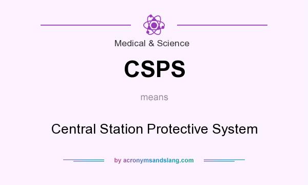 What does CSPS mean? It stands for Central Station Protective System